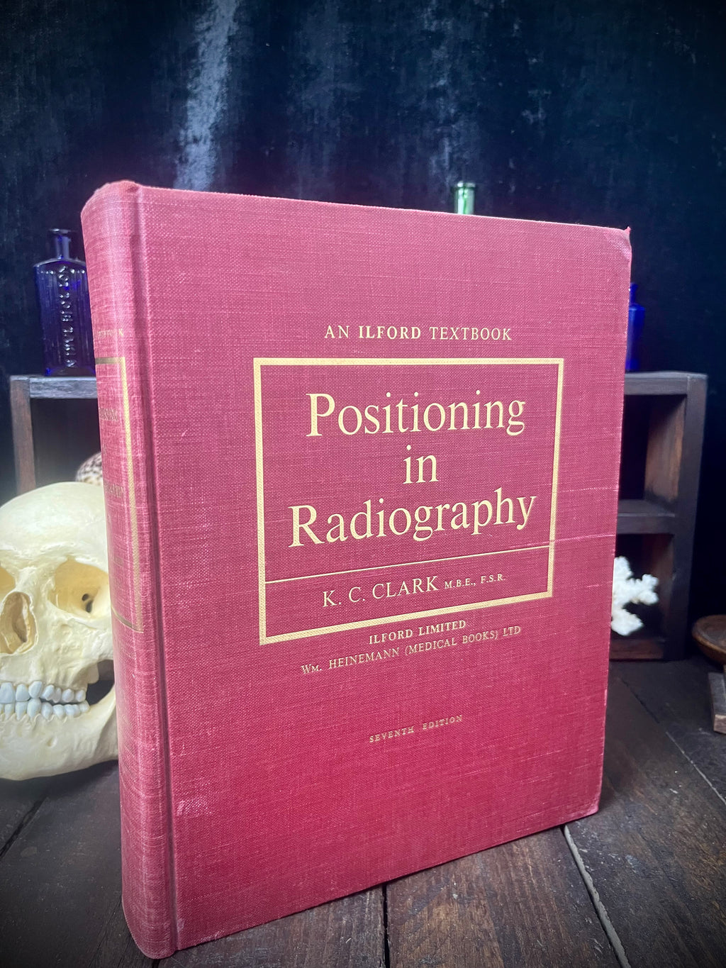 Positioning in Radiography – K. C. Clark M.B.E., F.S.R. (1960) – Seventh Edition – Vintage Medical Textbook