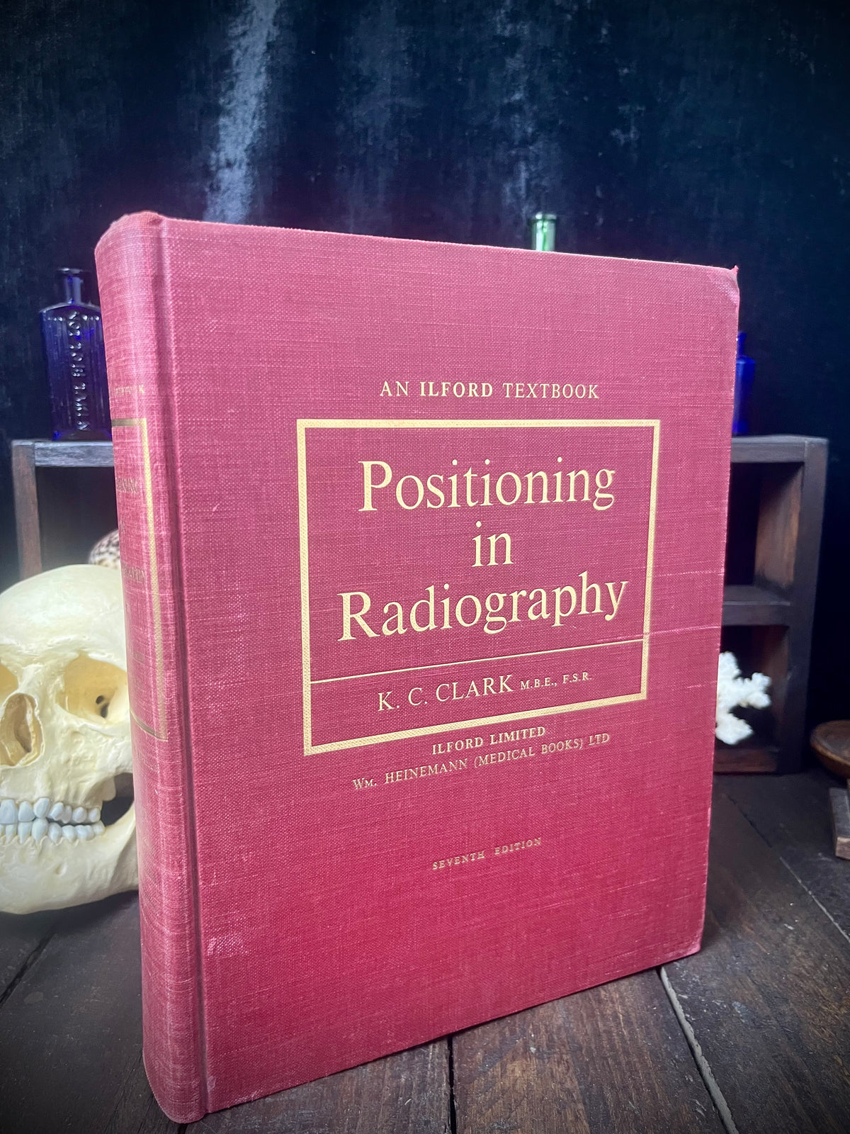 Positioning in Radiography – K. C. Clark M.B.E., F.S.R. (1960) – Seventh Edition – Vintage Medical Textbook